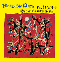 BRAZILIAN DAYS by saxophonist Paul Winter and Brazilian guitarist Oscar Castro-Neves