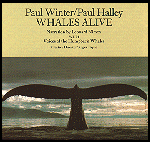 Grammy-nominated WHALES ALIVE by
Paul Winter and Paul Halley, with narration by Leonard Nimoy