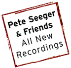 Pete Seeger's PETE, an all new recording by folk legend